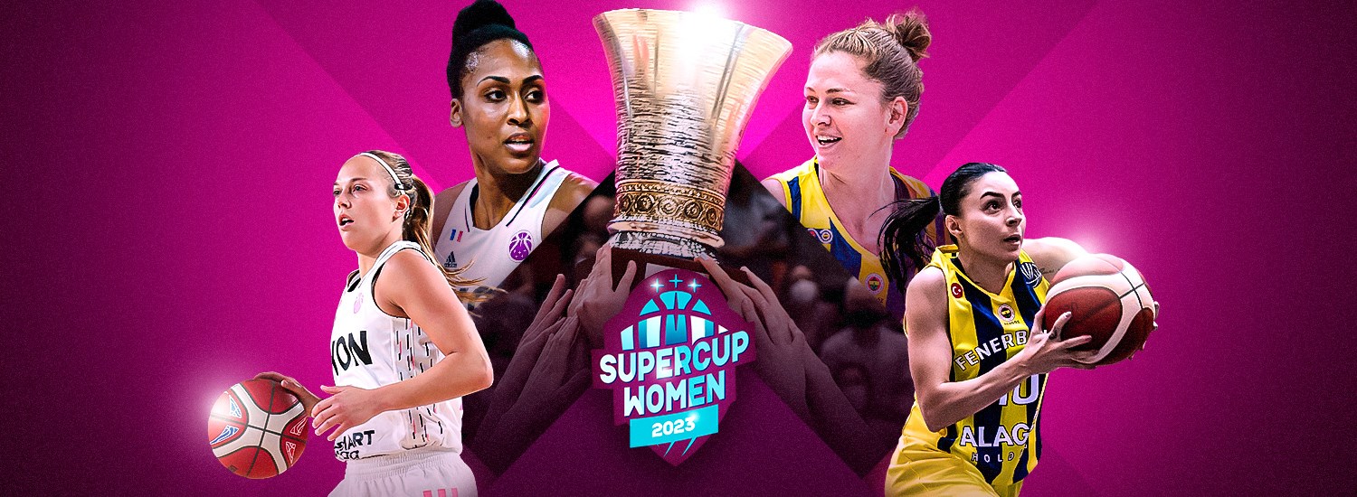 Fenerbahce, ASVEL to contest SuperCup Women 2023 in Lyon - EuroLeague Women 2023-24
